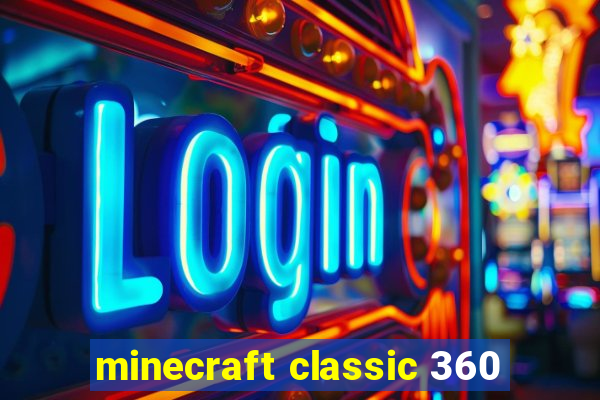 minecraft classic 360